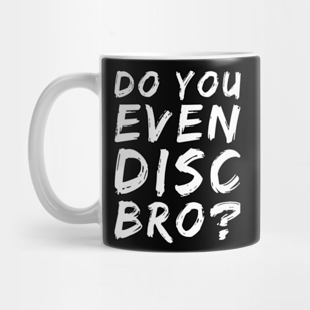 Do you even disc bro? by Jifty